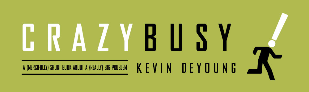 Crazy Busy by Kevin DeYoung